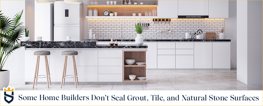 Kitchen Interior With Unsealed Grout, Tile, and Stone Because Some Home Builders Don't Seal Hard Surfaces